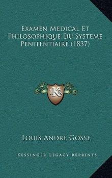 Paperback Examen Medical Et Philosophique Du Systeme Penitentiaire (1837) [French] Book