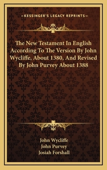 Hardcover The New Testament in English According to the Version by John Wycliffe, about 1380, and Revised by John Purvey about 1388 Book