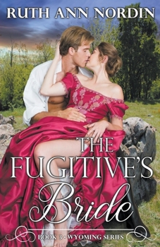 The Fugitive's Bride - Book #3 of the Wyoming