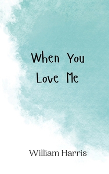 Paperback When You Love Me Book
