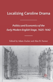 Paperback Localizing Caroline Drama: Politics and Economics of the Early Modern English Stage, 1625-1642 Book