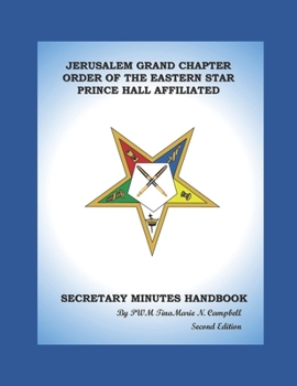 Jerusalem Grand Chapter Order of the Eastern Star Prince Hall Affiliated : Secretary Minutes Handbook
