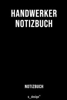 Notizbuch für Handwerker: Originelle Geschenk-Idee  [120 Seiten liniertes blanko Papier] (German Edition)