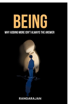 Paperback Being: Why Adding More Isn't Always the Answer Book