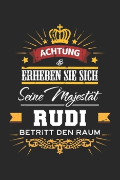 Achtung Erheben Sie sich Seine Majestät Rudi Betritt den Raum: Namensgeschenk Notizbuch liniert DIN A5 - 120 Seiten für Notizen, Zeichnungen, Formeln ... Schreibheft Planer Tagebuch (German Edition)