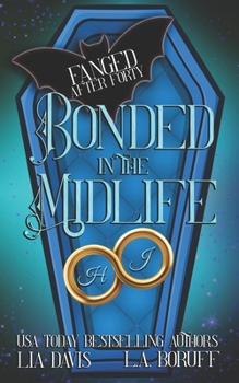 Bonded in the Midlife: A Paranormal Women's Fiction Novel - Book #4 of the Fanged After Forty