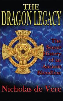 Hardcover The Dragon Legacy: The Secret History of an Ancient Bloodline Book