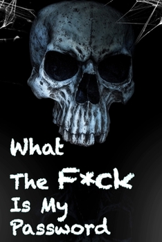 Paperback What The F*ck Is My Password: 6 X 9 Blank Lined - skull Book