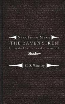 Filling the Afterlife from the Underworld: Shadow - Book  of the Nicolette Mace: The Raven Siren