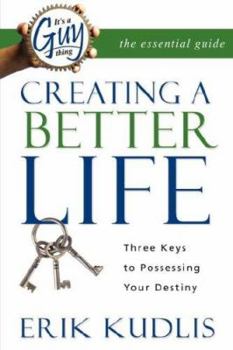 Paperback It's A Guy Thing: Creating A Better Life, Three Keys to Possessing Your Destiny Book