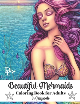 Paperback Beautiful Mermaids Coloring Book for Adults in Grayscale: 50 Gorgeous Fantasy Illustrations to Color Book