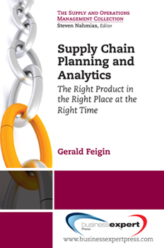 Paperback Supply Chain Planning and Analytics: The Right Product in the Right Place at the Right Time The Right Product in the Right Place at the Right Time Book