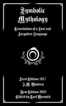 Paperback Symbolic Mythology: Translation of a Lost and Forgotten Language Book
