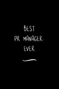 Paperback Best PR Manager. Ever: Funny Office Notebook/Journal For Women/Men/Coworkers/Boss/Business Woman/Funny office work desk humor/ Stress Relief Book