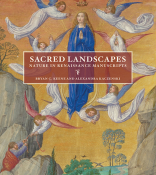 Hardcover Sacred Landscapes: Nature in Renaissance Manuscripts Book