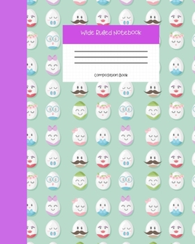 Wide Ruled Notebook Composition Book: Cute Novelty Gift for Girls, Boys, Teens & Back to School Students. 8" x 10" 120 Pages. Egg Themed