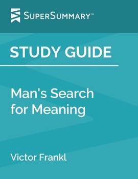 Paperback Study Guide: Man's Search for Meaning by Victor Frankl (SuperSummary) Book