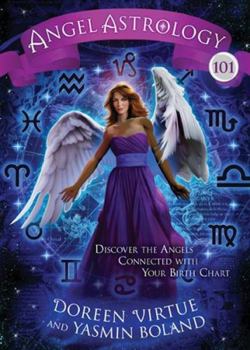 Hardcover Angel Astrology 101: Discover the Angels Connected with Your Birth Chart Book
