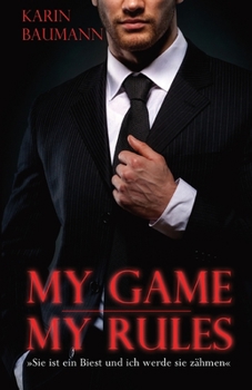 Paperback My Game - My Rules: Sie ist ein Biest und ich werde sie zähmen [German] Book