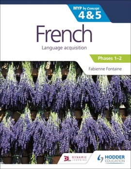 Paperback French for the Ib Myp 4&5 (Phases 1-2): By Concept: Hodder Education Group Book