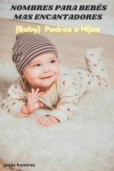 Paperback nombres para bebes mas encantadores: (Baby) padres e hijos [Spanish] Book