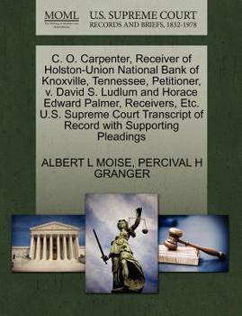 Paperback C. O. Carpenter, Receiver of Holston-Union National Bank of Knoxville, Tennessee, Petitioner, V. David S. Ludlum and Horace Edward Palmer, Receivers, Book