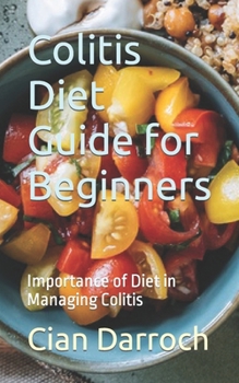 Paperback Colitis Diet Guide for Beginners: Importance of Diet in Managing Colitis Book