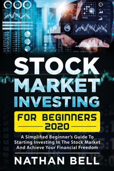 Paperback Stock Market Investing for Beginners 2020: A Simplified Beginner's Guide To Starting Investing In The Stock Market And Achieve Your Financial Freedom Book