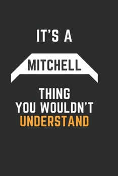 Paperback It's a MITCHELL Thing You Wouldn't Understand: Pretty Personalized MITCHELL Lined Notebook 6 x 9 / Unique First Name blank Journal Cute Inspirational Book