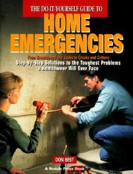 Paperback The Do-It-Yourself Guide to Home Emergencies: From Breakdowns and Leaks to Cracks and Critters... Book