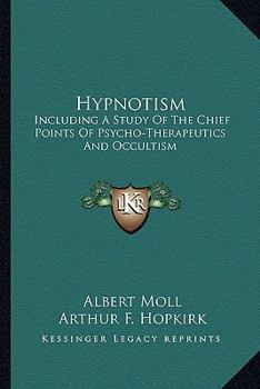 Paperback Hypnotism: Including A Study Of The Chief Points Of Psycho-Therapeutics And Occultism Book