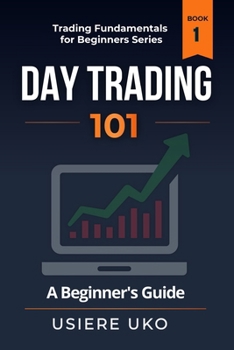 Paperback Day Trading 101: A Complete Beginner's Guide to Trading the Markets Book