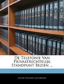 Paperback de Telefonie Van Privaatrechtelijk Standpunt Bezien ... [Dutch] Book