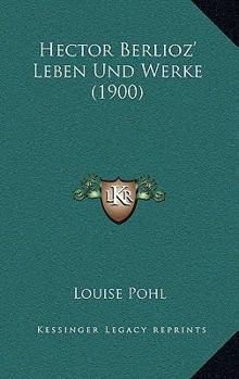 Paperback Hector Berlioz' Leben Und Werke (1900) [German] Book