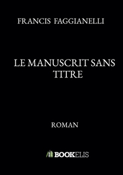 Paperback Le Manuscrit Sans Titre [French] Book