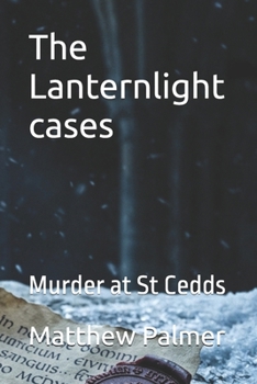 The Lanternlight cases: Murder at St Cedds