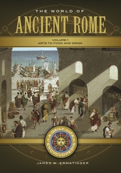 Hardcover The World of Ancient Rome: A Daily Life Encyclopedia [2 Volumes] Book