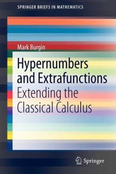 Paperback Hypernumbers and Extrafunctions: Extending the Classical Calculus Book