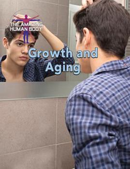 Growth and Aging - Book  of the Amazing Human Body
