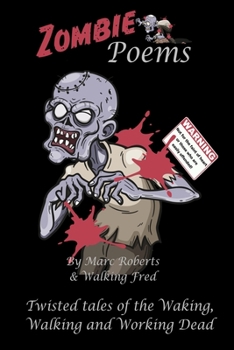 Paperback Zombie Poems: Twisted Tales from the Waking, Walking and Working Dead Book