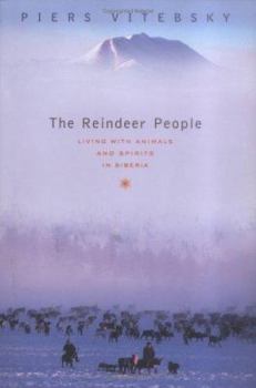 Hardcover The Reindeer People: Living with Animals and Spirits in Siberia Book