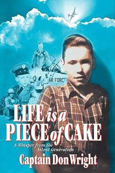 Paperback Life Is a Piece of Cake: A Whisper from the Silent Generation Book
