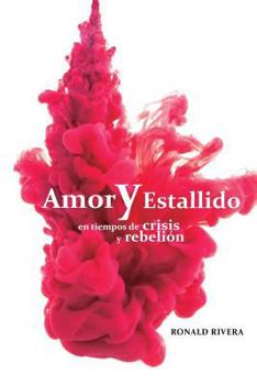Paperback Amor y estallido: En tiempo de crisis y rebelión [Spanish] Book