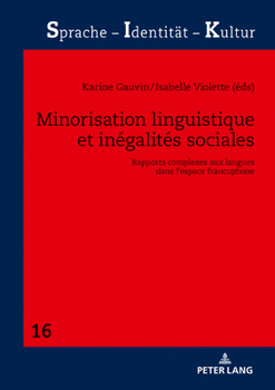 Hardcover Minorisation Linguistique Et Inégalités Sociales: Rapports Complexes Aux Langues Dans l'Espace Francophone [French] Book