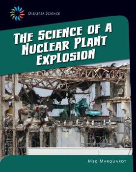 The Science of a Nuclear Plant Explosion - Book  of the Disaster Science