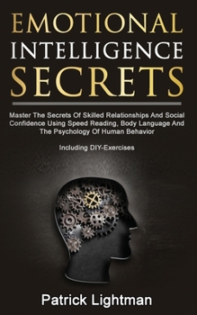 Paperback Emotional Intelligence Secrets: Master The Secrets Of Skilled Relationships And Social Confidence Using Speed Reading, Body Language And The Psycholog Book