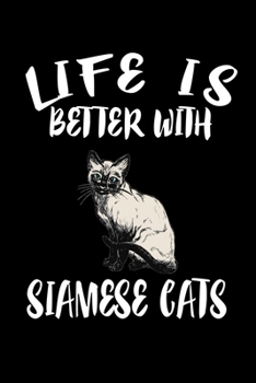 Paperback Life Is Better With Siamese Cats: Animal Nature Collection Book