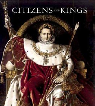 Hardcover Citizens and Kings: Portraits in the Age of Revolution 1760 - 1830 Book