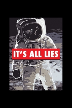 Paperback It's All Lies: 6x9 Science Journal & Notebook College Rulled Paper Gift For A Conspiracy Theorist Book
