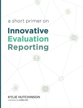 Paperback A Short Primer on Innovative Evaluation Reporting Book